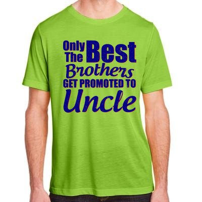 Only The Best Brother Get Promoted To Uncle New Baby Adult ChromaSoft Performance T-Shirt