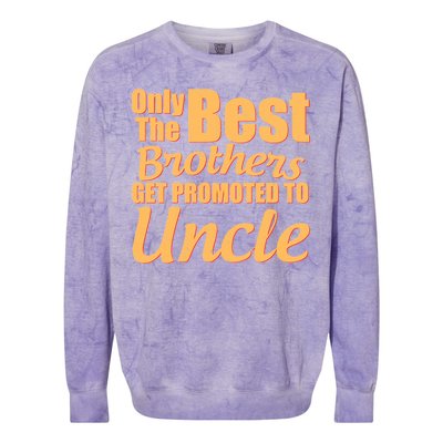 Only The Best Brother Get Promoted To Uncle New Baby Colorblast Crewneck Sweatshirt