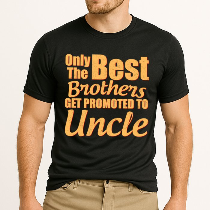 Only The Best Brother Get Promoted To Uncle New Baby Cooling Performance Crew T-Shirt