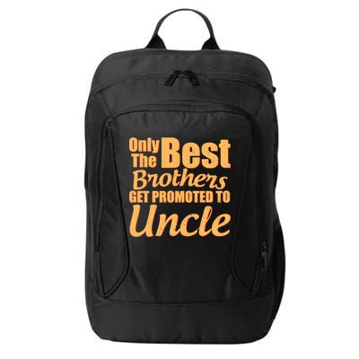 Only The Best Brother Get Promoted To Uncle New Baby City Backpack