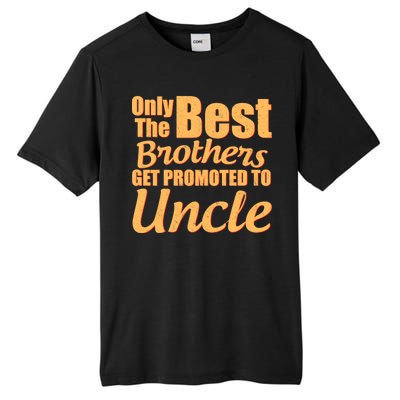 Only The Best Brother Get Promoted To Uncle New Baby Tall Fusion ChromaSoft Performance T-Shirt