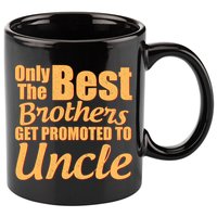Only The Best Brother Get Promoted To Uncle New Baby 11oz C Handle Ceramic Mug