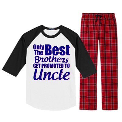 Only The Best Brother Get Promoted To Uncle New Baby Raglan Sleeve Pajama Set