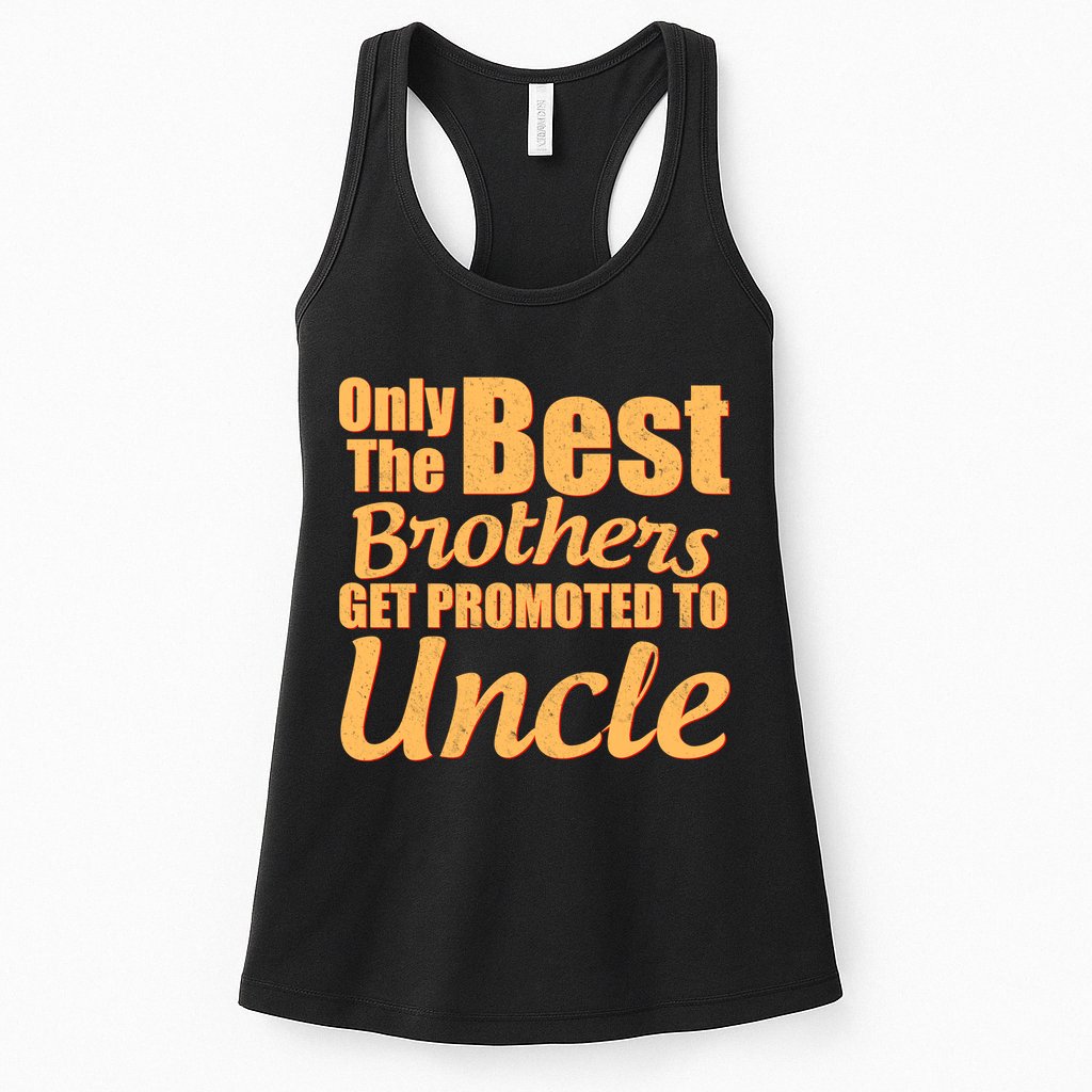 Only The Best Brother Get Promoted To Uncle New Baby Womens Tank Top