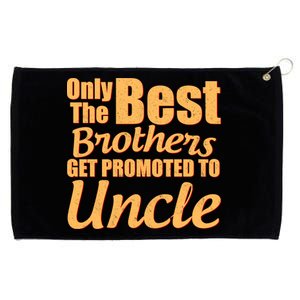 Only The Best Brother Get Promoted To Uncle New Baby Grommeted Golf Towel