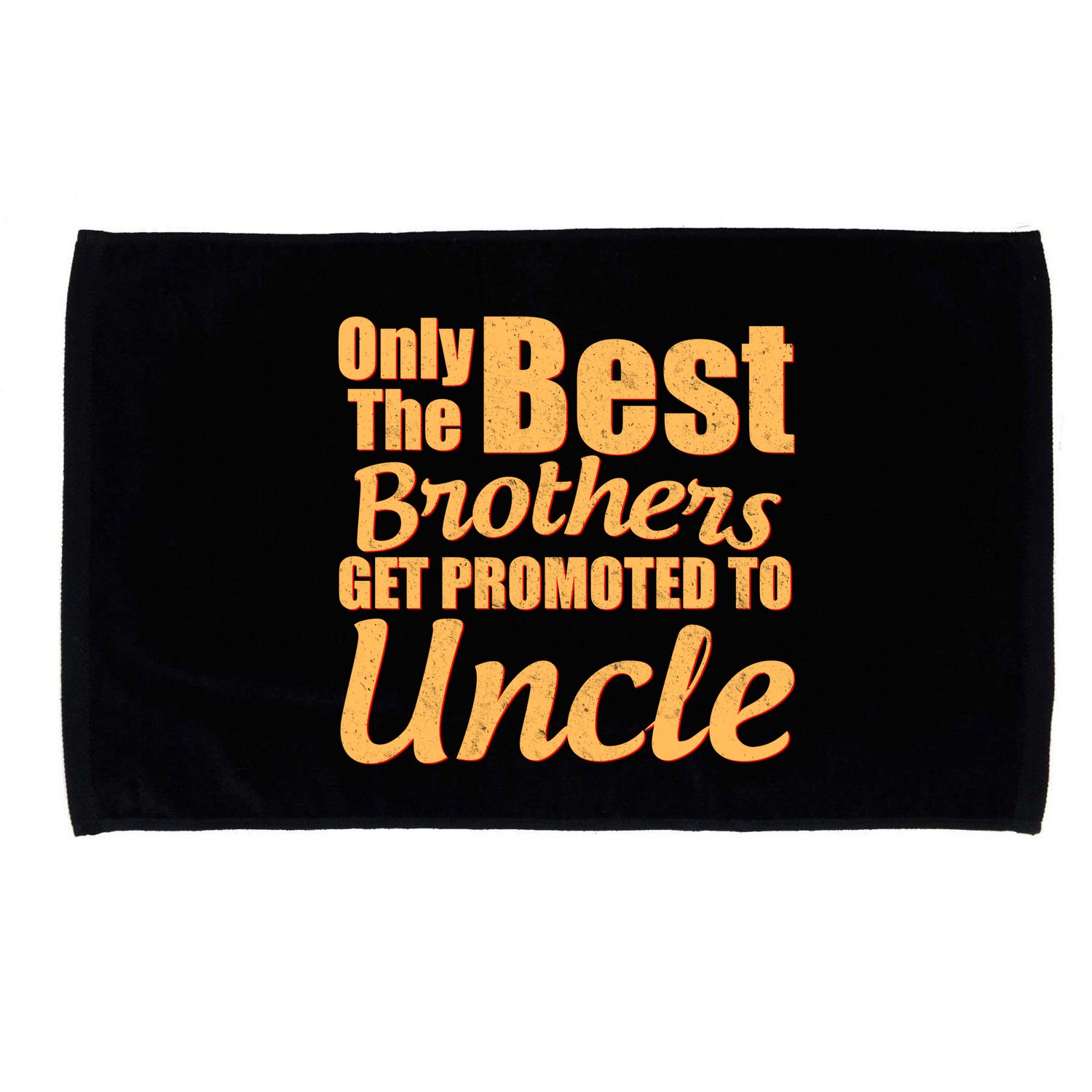 Only The Best Brother Get Promoted To Uncle New Baby Microfiber Hand Towel