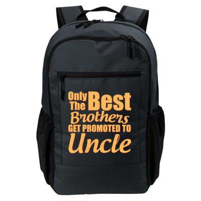 Only The Best Brother Get Promoted To Uncle New Baby Daily Commute Backpack