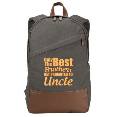 Only The Best Brother Get Promoted To Uncle New Baby Cotton Canvas Backpack