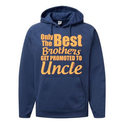 Only The Best Brother Get Promoted To Uncle New Baby Performance Fleece Hoodie