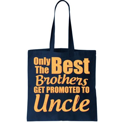 Only The Best Brother Get Promoted To Uncle New Baby Tote Bag