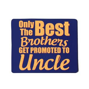 Only The Best Brother Get Promoted To Uncle New Baby Mousepad