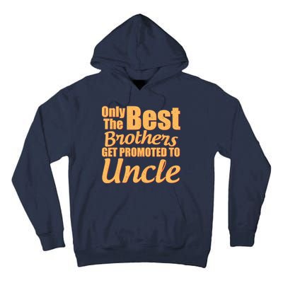 Only The Best Brother Get Promoted To Uncle New Baby Tall Hoodie