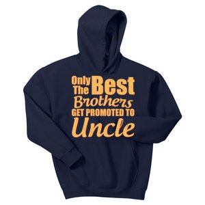 Only The Best Brother Get Promoted To Uncle New Baby Kids Hoodie