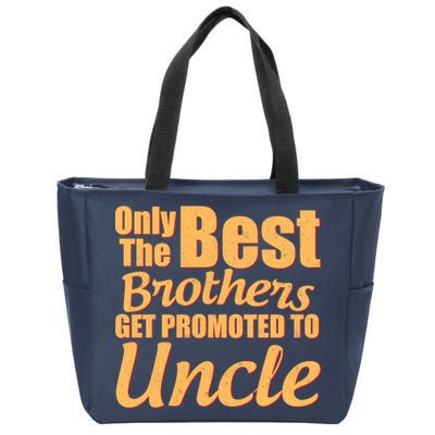 Only The Best Brother Get Promoted To Uncle New Baby Zip Tote Bag