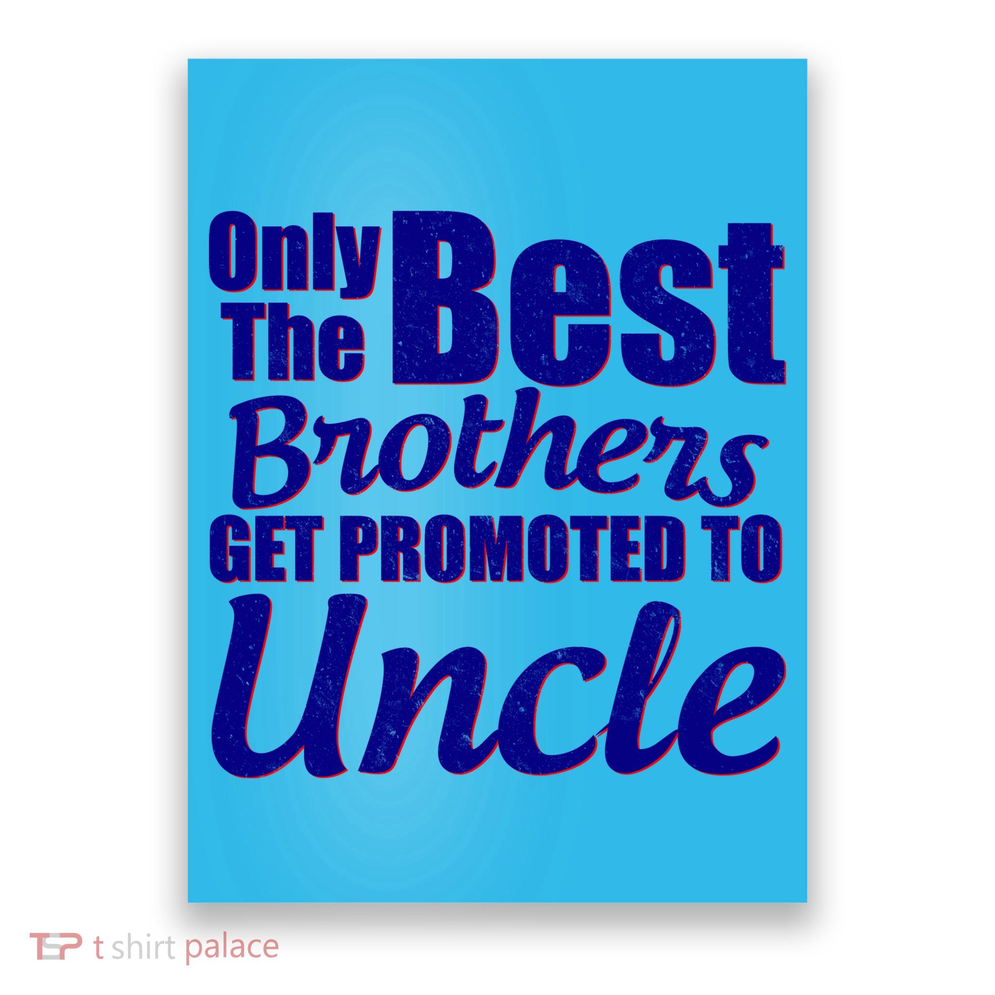Only The Best Brother Get Promoted To Uncle New Baby Poster