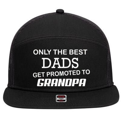 Only The Best Dads Could Get Promoted To Grandpas 7 Panel Mesh Trucker Snapback Hat