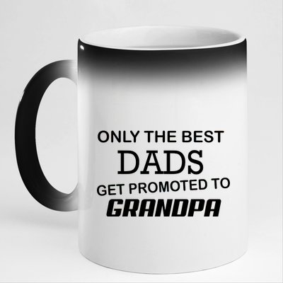 Only The Best Dads Could Get Promoted To Grandpas 11oz Black Color Changing Mug