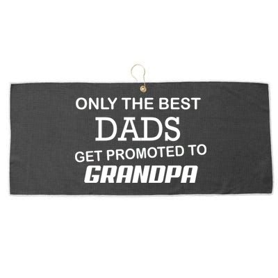 Only The Best Dads Could Get Promoted To Grandpas Large Microfiber Waffle Golf Towel