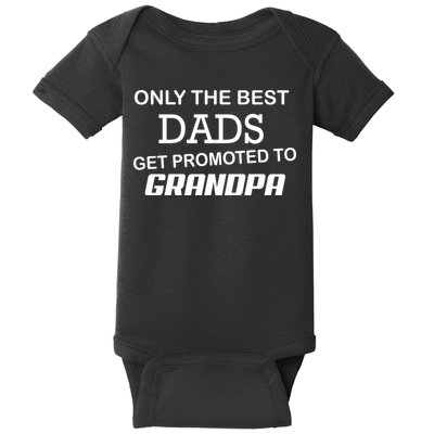 Only The Best Dads Could Get Promoted To Grandpas Baby Bodysuit