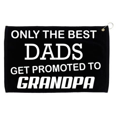 Only The Best Dads Could Get Promoted To Grandpas Grommeted Golf Towel