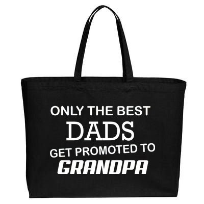 Only The Best Dads Could Get Promoted To Grandpas Cotton Canvas Jumbo Tote