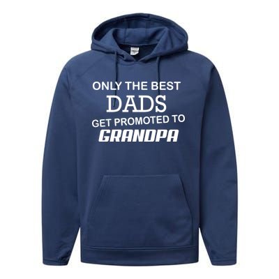 Only The Best Dads Could Get Promoted To Grandpas Performance Fleece Hoodie