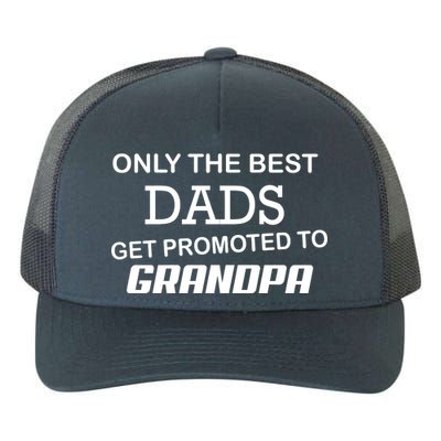 Only The Best Dads Could Get Promoted To Grandpas Yupoong Adult 5-Panel Trucker Hat