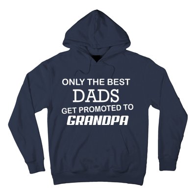 Only The Best Dads Could Get Promoted To Grandpas Hoodie