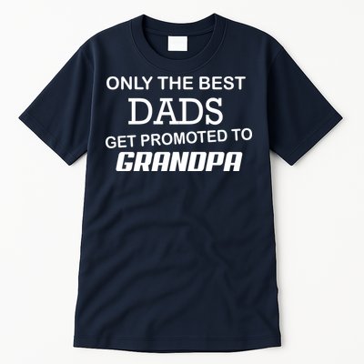 Only The Best Dads Could Get Promoted To Grandpas Tall T-Shirt