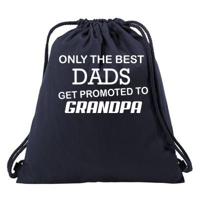 Only The Best Dads Could Get Promoted To Grandpas Drawstring Bag