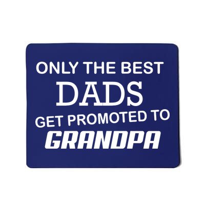 Only The Best Dads Could Get Promoted To Grandpas Mousepad