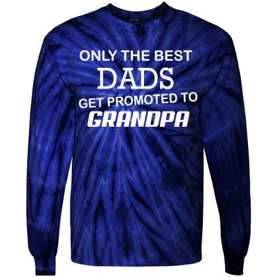 Only The Best Dads Could Get Promoted To Grandpas Tie-Dye Long Sleeve Shirt