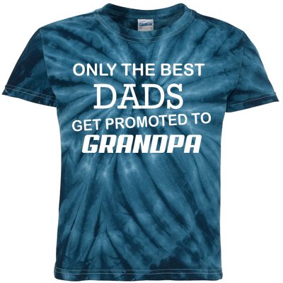 Only The Best Dads Could Get Promoted To Grandpas Kids Tie-Dye T-Shirt