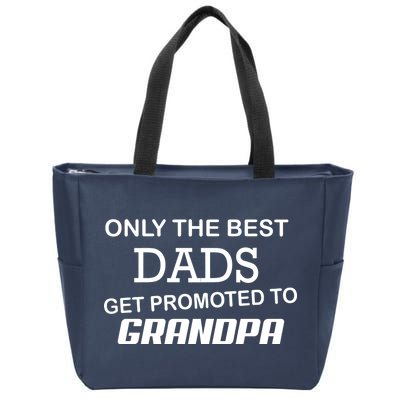 Only The Best Dads Could Get Promoted To Grandpas Zip Tote Bag