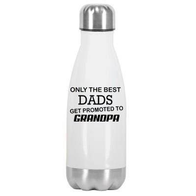 Only The Best Dads Could Get Promoted To Grandpas Stainless Steel Insulated Water Bottle