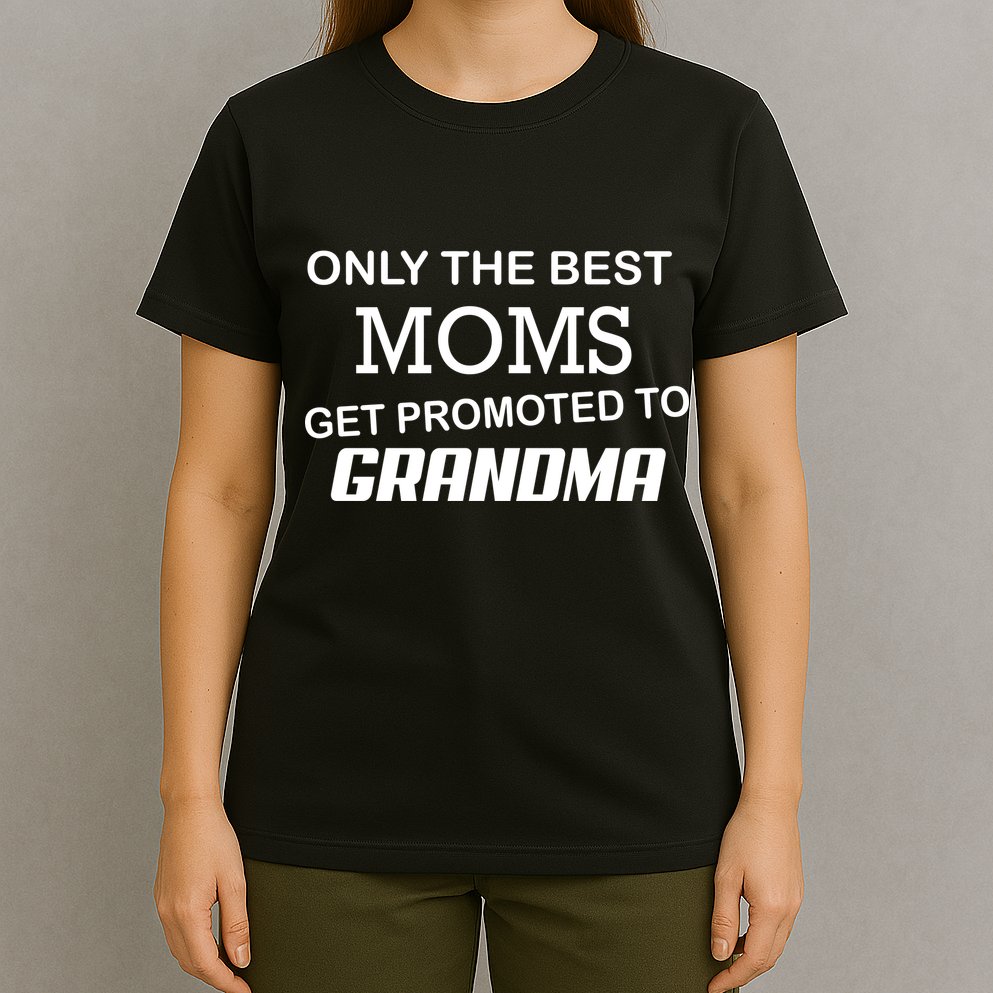 Only The Best Moms Get Promoted To Grandma T-Shirt