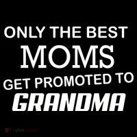 Only The Best Moms Get Promoted To Grandma Tall T-Shirt