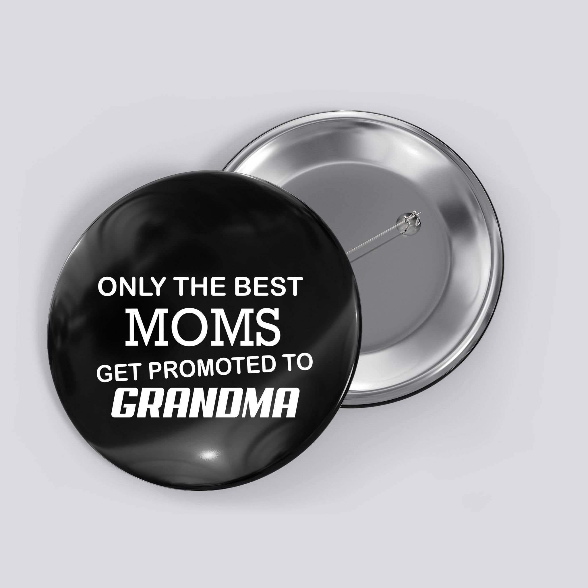 Only The Best Moms Get Promoted To Grandma Button