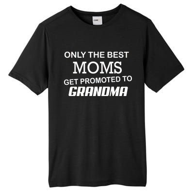 Only The Best Moms Get Promoted To Grandma Tall Fusion ChromaSoft Performance T-Shirt