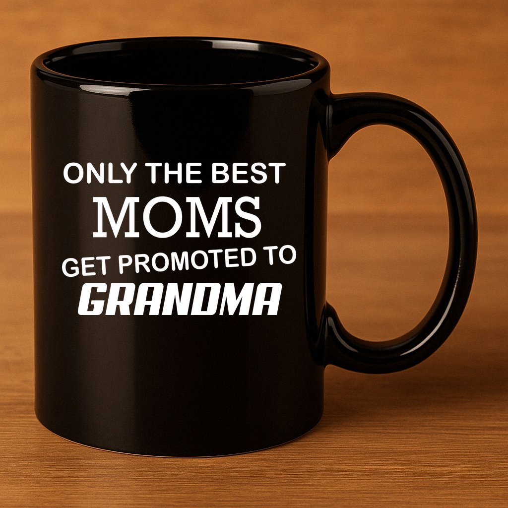 Only The Best Moms Get Promoted To Grandma 11oz C Handle Ceramic Mug