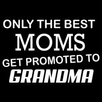 Only The Best Moms Get Promoted To Grandma Bag