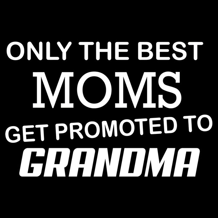 Only The Best Moms Get Promoted To Grandma Bag