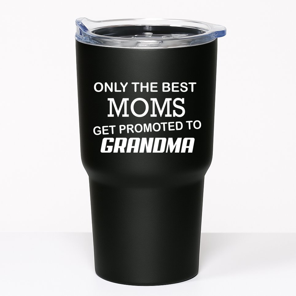 Only The Best Moms Get Promoted To Grandma Tumbler