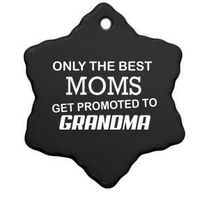 Only The Best Moms Get Promoted To Grandma Ceramic Star Ornament