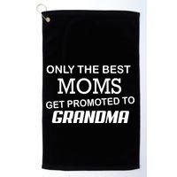 Only The Best Moms Get Promoted To Grandma Golf Towel