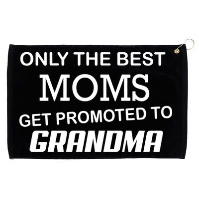 Only The Best Moms Get Promoted To Grandma Grommeted Golf Towel