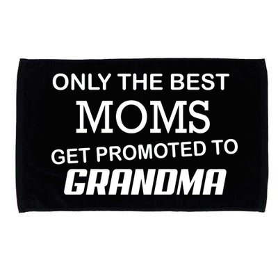 Only The Best Moms Get Promoted To Grandma Microfiber Hand Towel