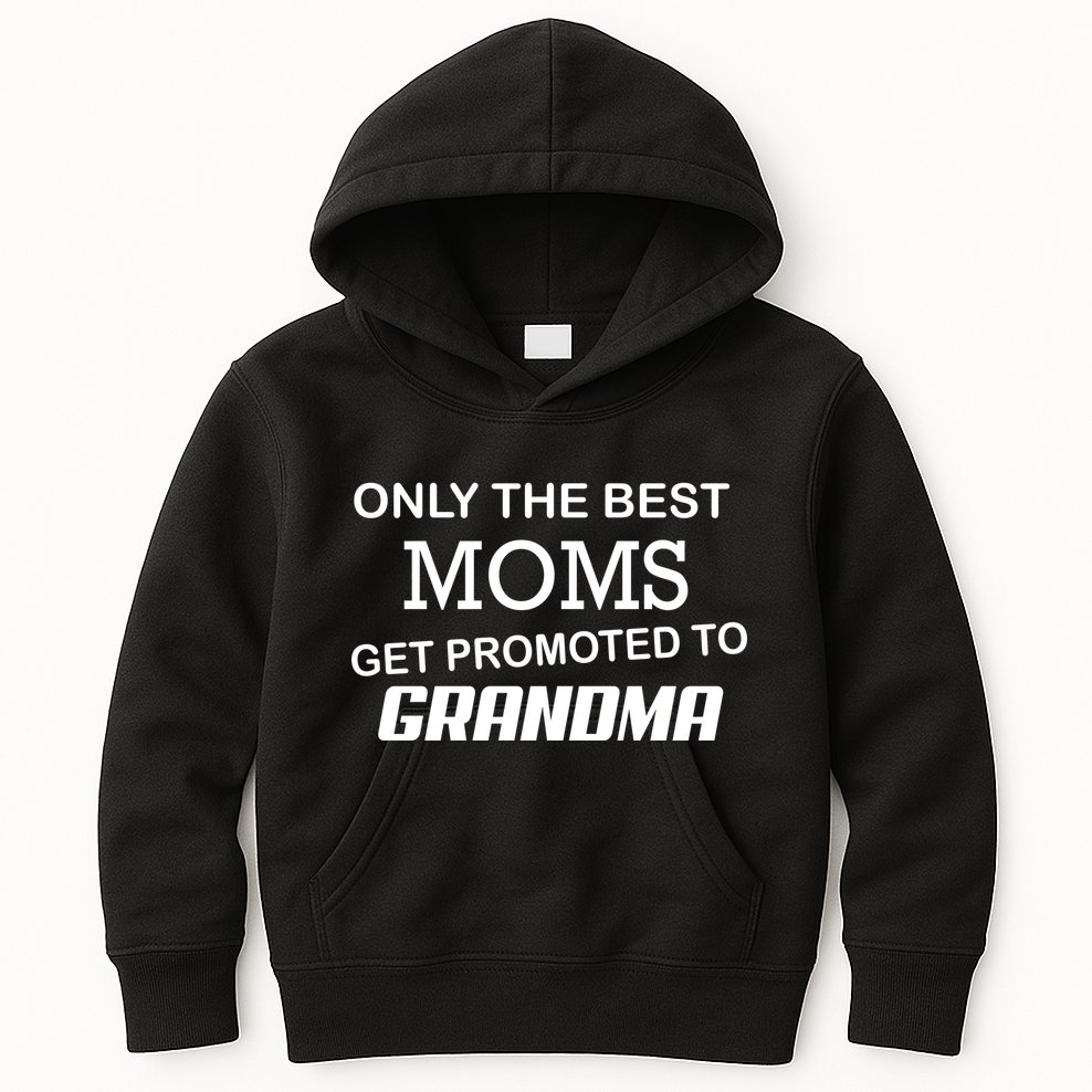 Only The Best Moms Get Promoted To Grandma Kids Hoodie