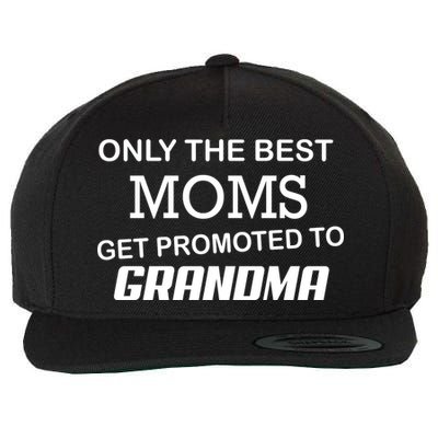 Only The Best Moms Get Promoted To Grandma Wool Snapback Cap