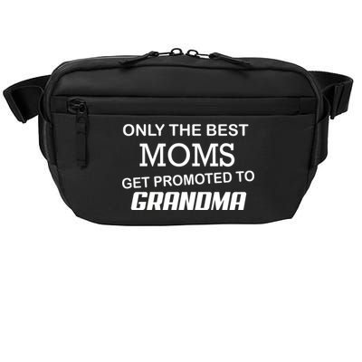 Only The Best Moms Get Promoted To Grandma Crossbody Pack